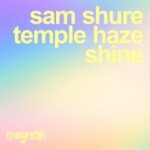 Temple Haze, Sam Shure – Shine