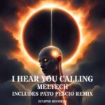 Pato Pescio, MELTECH – I Hear You Calling