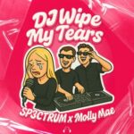 SP3CTRUM, Molly Mae - DJ Wipe My Tears 3 SP3CTRUM, Molly Mae – DJ Wipe My Tears