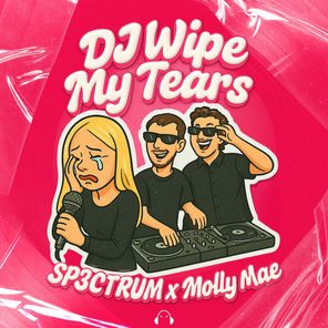 SP3CTRUM, Molly Mae – DJ Wipe My Tears