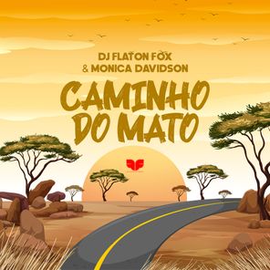 DJ Flaton Fox, Monica Davidson - Caminho do Mato 1 DJ Flaton Fox, Monica Davidson – Caminho do Mato