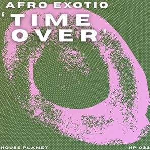 Afro Exotiq – Time Over (Extended Mix)