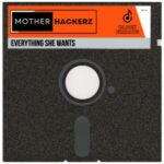 Mother Hackerz – Everything She Wants