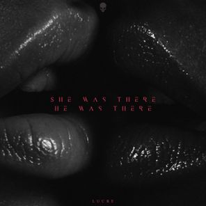 LUCRE – She Was There He Was There