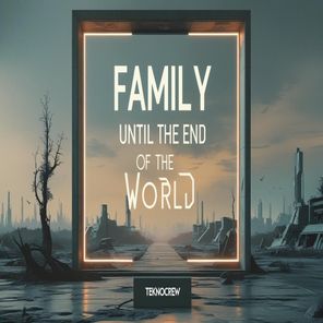 Dcrew dj – Family Until the End of the World