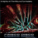 Knights At The Round Turntables – Frisco Disco