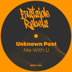 Unknown Past – Me With U