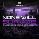 Executioner, SQUEEKR – None Will Survive