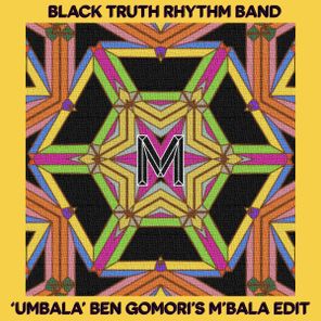 Ben Gomori, Black Truth Rhythm Band – Umbala (Ben Gomori’s M’bala Edit)