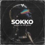 SOKKO – Badest on the Block