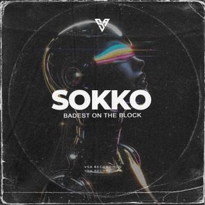 SOKKO – Badest on the Block