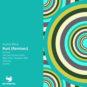 Andrés Moris, Antonio Farhy – Rust (Remixes)
