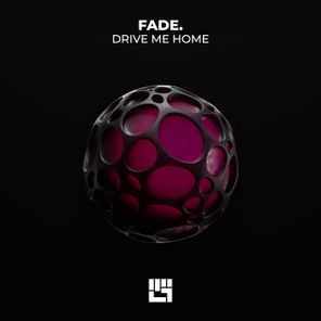 Fade. – Drive Me Home