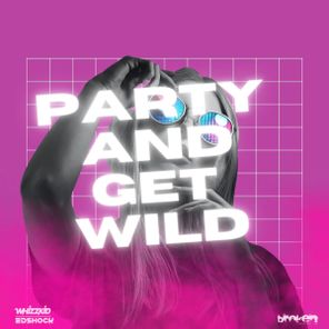 Whizzkid, Ed Shock – Party And Get Wild