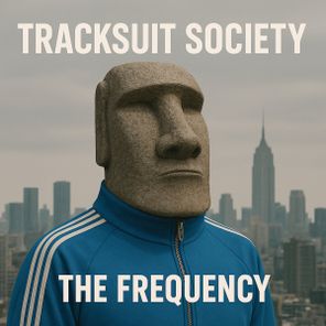 Tracksuit Society – The Frequency