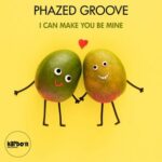 Phazed Groove – I Can Make You Be Mine