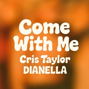 Cris Taylor, DJ DIANELLA – Come With Me