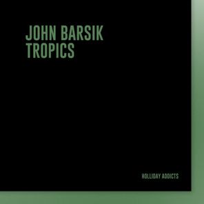 John Barsik – Tropics