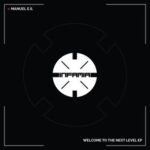 Manuel E.S. – Welcome To The Next Level Ep