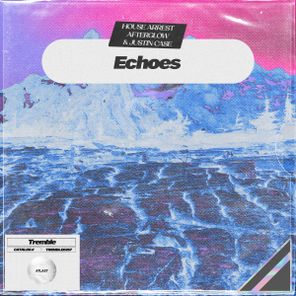 House Arrest, Afterglow – Echoes