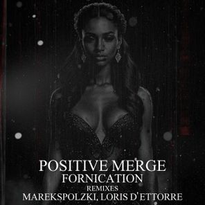 Positive Merge, Loris D’Ettorre – Fornication