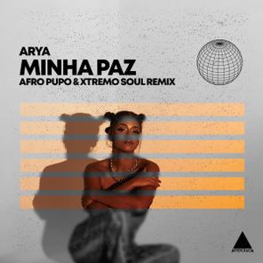 Arya, Afro Pupo – Minha Paz (Afro Pupo & Xtremo Soul Remixes)