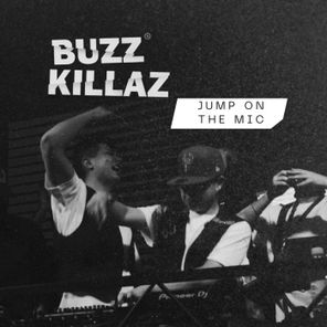 BUZZKILLAZ – Jump on the Mic