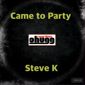 Steve K – Came to Party