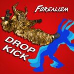 Forealism – DROP KICK