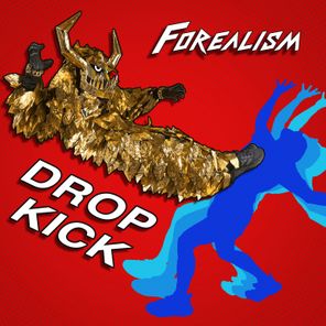 Forealism - DROP KICK 1 Forealism – DROP KICK