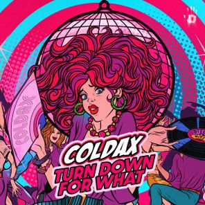 Coldax – Turn Down For What