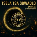 ENLECIA[TheHouseFiend] – Tsela Tsa Sdwadlo