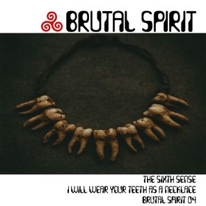 The Sixth Sense – Brutal Spirit 04 – I Will Wear Your Teeth As A Necklace