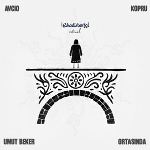 Avcio, Umut Beker – Köprü Ortasında (kahadirbartal Retouch)