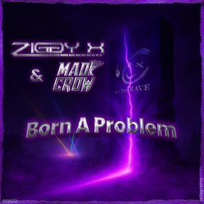 Ziggy X, Mad Crow – Born A Problem