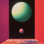 BLOOD MAGICK, YUNG DEATH – False Reality