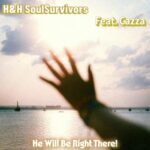 H&H SoulSurvivors, Cazza – He Will Be Right There