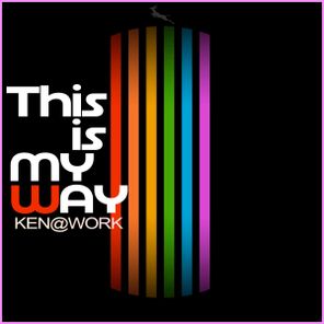 Ken@Work – This is my way