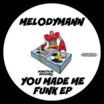 Melodymann – You Made Me Funk EP