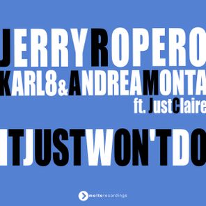 Jerry Ropero, Karl8 & Andrea Monta – It Just Won’t Do