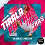 DJ Alexis Freites – Tirala Pa Tras