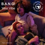 B.A.N.G! – Your Vibe