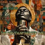 Daniel Dutton, Mr. Eclectic – The Rhythm (Helped Me)
