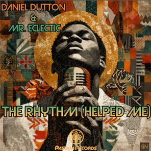 Daniel Dutton, Mr. Eclectic – The Rhythm (Helped Me)