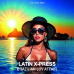 Latin X-Press – Brazilian Luv Affair