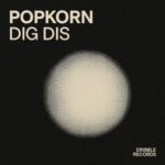 Popkorn – Dig Dis