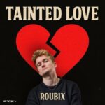 Roubix - Tainted Love 3 Roubix – Tainted Love