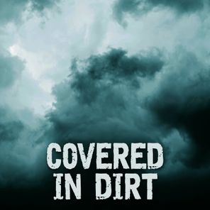 Covered In Dirt – Dust in the Wind