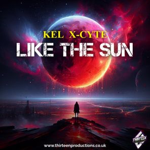 KEL X-CYTE – LIKE THE SUN