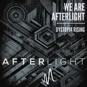 We Are Afterlight – Dystopia Rising
